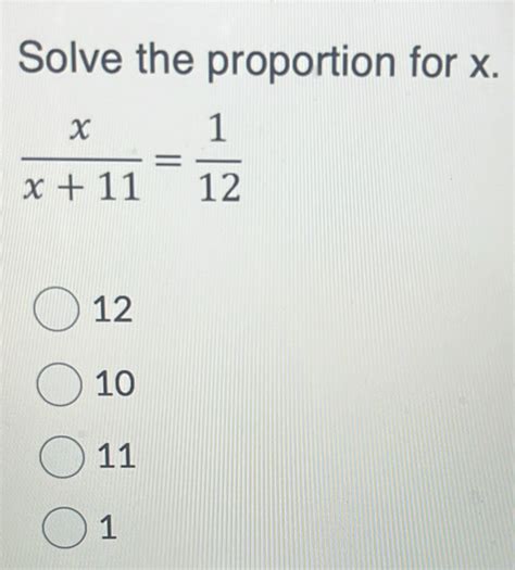 Solved Solve The Proportion For X Xx11 112 12 10 11 1 Math