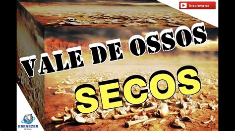 VALE DE OSSOS SECOS EZEQUIEL 37 YouTube