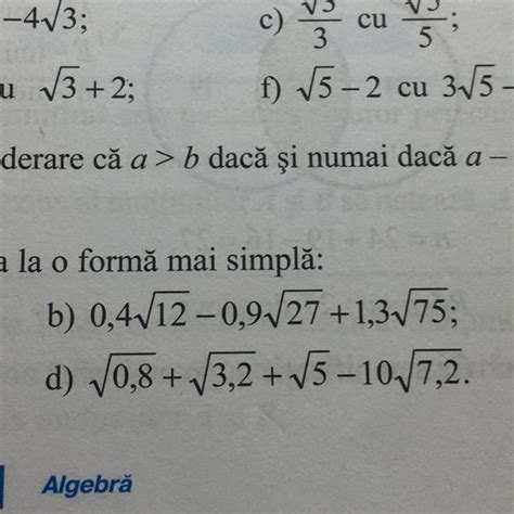 Scoateti Factorii De Sub Radical Si Aduceti Expresia La O Forma Mai