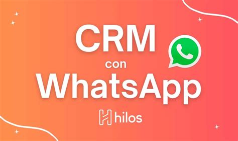 Crm Para Whatsapp Qu Necesitas Para Tu Empresa