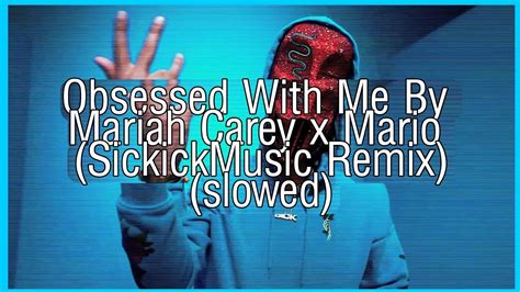 Sickick Obsessed Mariah Carey X Mario Winans Remix Slowed Youtube