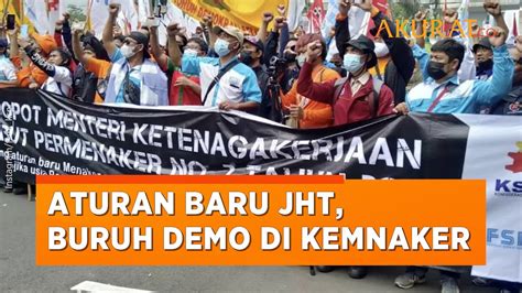 Tolak Aturan Baru Pencairan Jht Ratusan Buruh Geruduk Kemnaker Ri