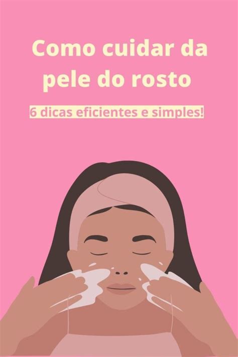 Como Cuidar Da Pele Do Rosto Dicas Eficientes E Simples Charme Se