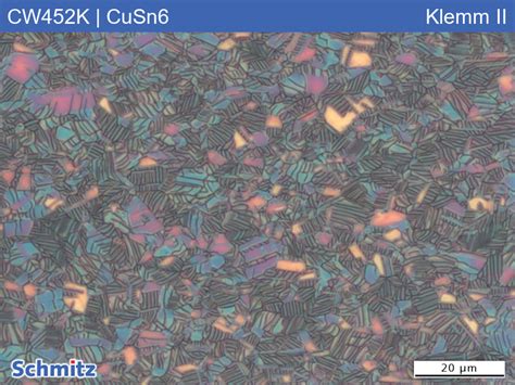 CW452K | CuSn6 – Schmitz-Metallographie GmbH