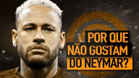 Por que o Neymar é tão odiado YouTube