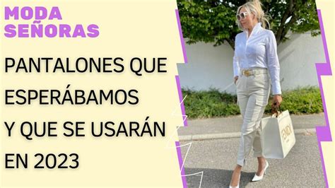 MODA SEÑORAS PANTALONES QUE MÁS USAREMOS EN 2023 MODA MUJER YouTube