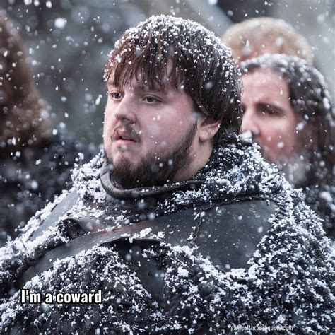 Samwell Tarly: I'm a coward | Game of Thrones Quote