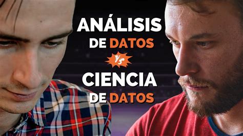 Análisis de Datos vs Ciencia de Datos Cuál es la diferencia YouTube