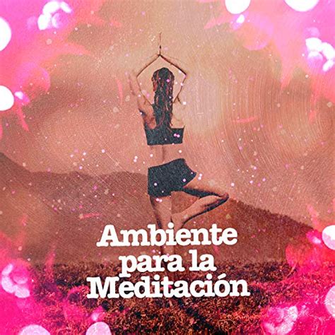 Play Ambiente Para La Meditación By Meditación Música Ambiente On