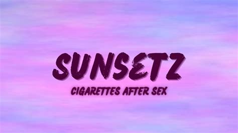 Sunsetz Cigarettes After Sex Lyrics YouTube