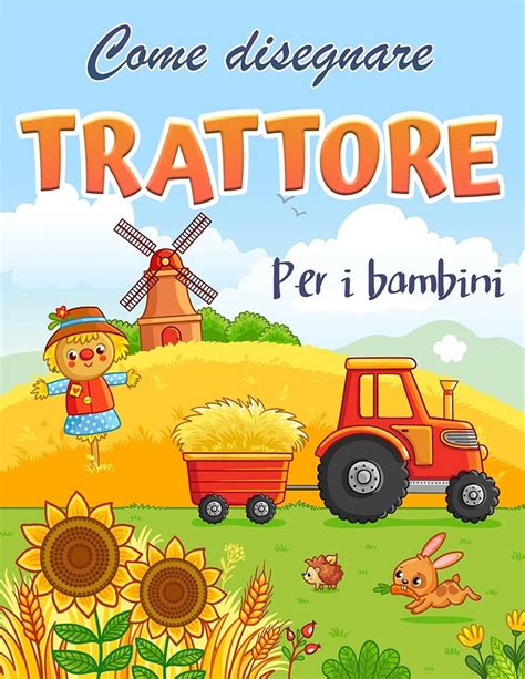 Amazon In Buy Libro Trattore Come Disegnare I Trattori Per I Bambini