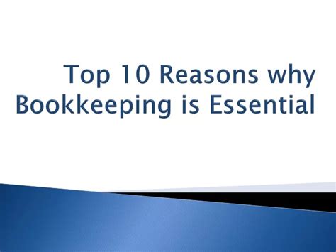 Ppt Top 10 Reasons Why Bookkeeping Is Essential Powerpoint