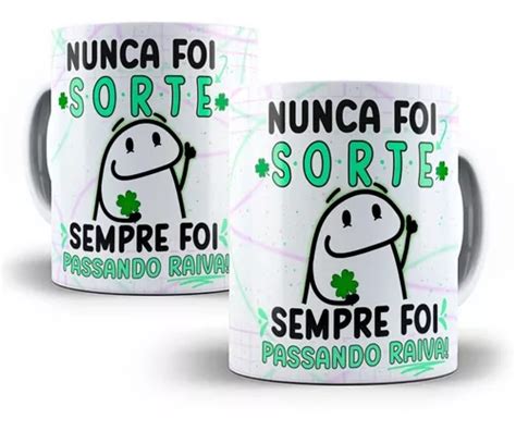 Caneca X Cara Frases Meme Flork Nunca Foi Sorte Parcelamento Sem Juros