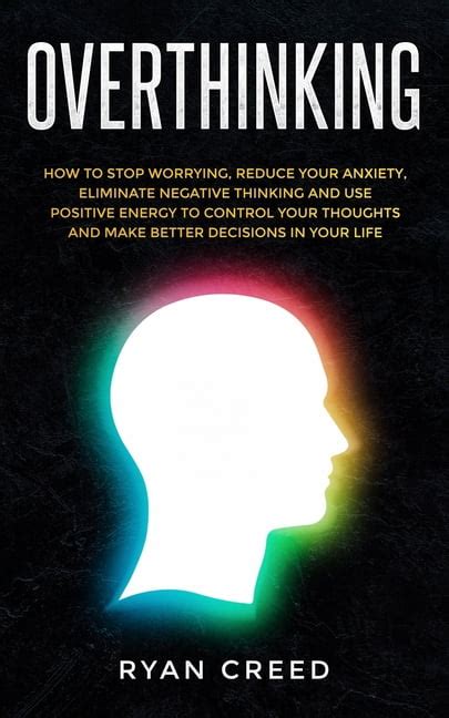 Overthinking How To Stop Worrying Reduce Your Anxiety Eliminate