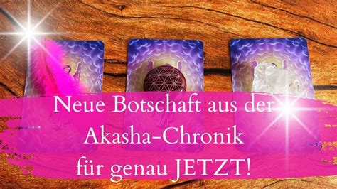 Neue Botschaft Aus Der Akasha Chronik F R Genau Jetzt Youtube