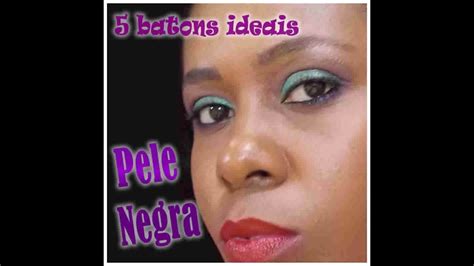 Top Batons Ideais Pele Negra Ii Youtube