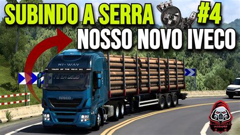 SUBINDO A SERRA NOSSO NOVO IVECO ETS 2 MAPA ELDORADO PRO YouTube