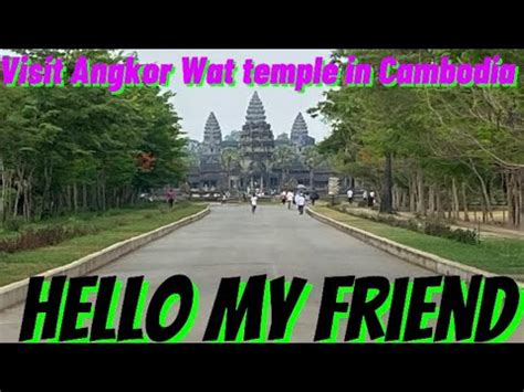 Hello My Friend Visit Angkor Wat Temple In Cambodia Camping Cambodia