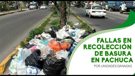 Fallas en recolección de basura en Pachuca por unidades dañadas YouTube