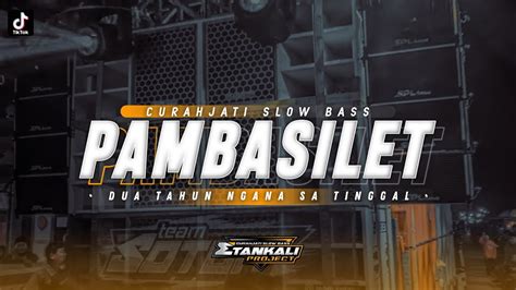 Dj Pambasilet Dua Tahun Ngana Sa Tinggal Slow Bass Etan Kali