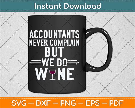 Accountants Never Complain But We Do Wine Svg Cutting File – artprintfile