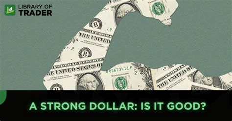 Is A Strong Dollar Good For The Economy Library Of Trader