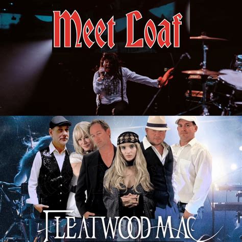 Meet Loaf Tribute To Meat Loaf And Fleatwood Mac Tribute To Fleetwood