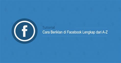 Tutorial Cara Beriklan Di Facebook Ads Lengkap Dari A Z Alona Co Id