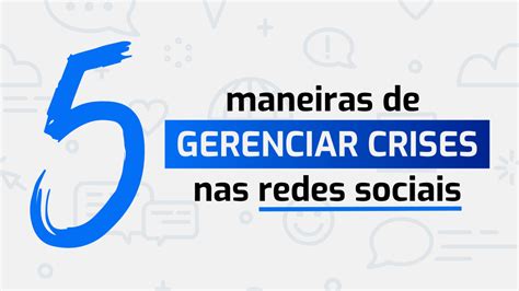 5 Maneiras De Gerenciar Crises Nas Redes Sociais