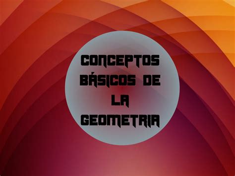 Ppt Conceptos B Sicos De La Geometria Powerpoint Presentation Free