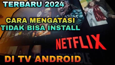 Terbaru Cara Mengatasi Tidak Bisa Install Aplikasi Netflix Di Tv