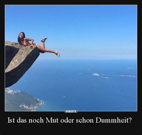 Ist Das Noch Mut Oder Schon Dummheit Lustige Bilder Spr Che