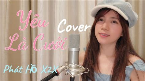 Yêu Là Cưới Phát Hồ X2x Cover Kim Phương Usa Youtube