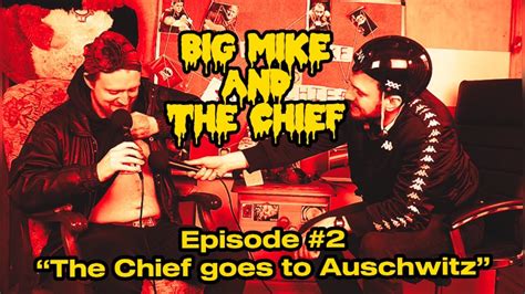 Big Mike And The Chief The Chief Goes To Auschwitz Youtube