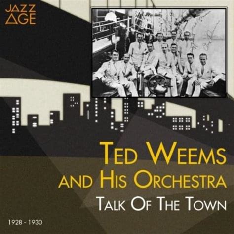 Ted Weems And His Orchestra Talk Of The Town Lyrics Genius Lyrics