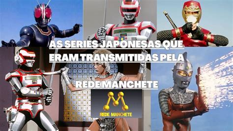 As Séries Japonesas que eram transmitidas pela Rede Manchete YouTube