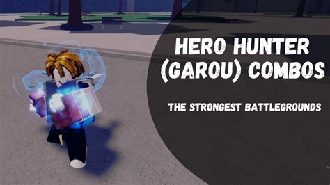 Hero Hunter Garou Combos For Beginners The Strongest Battlegrounds