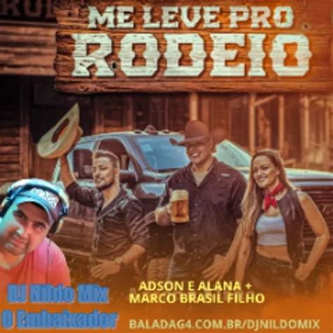 ME LEVE PRO RODEIO ADSON E ALANA MARCO BRASIL FILHO Dj Nildo Mix O