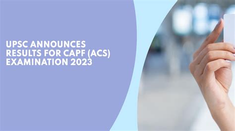 UPSC Announces Results For CAPF ACs Examination 2023 EduKraze