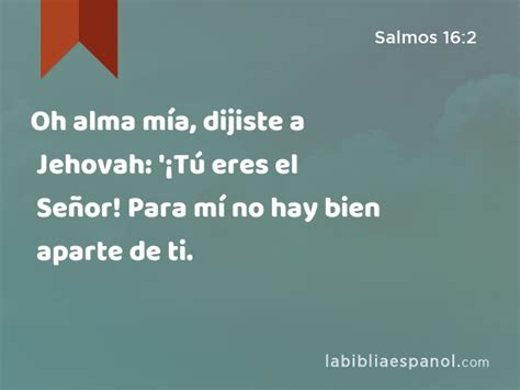 Salmos 16 2 Oh alma mía dijiste a Jehovah Tú eres el Señor Para