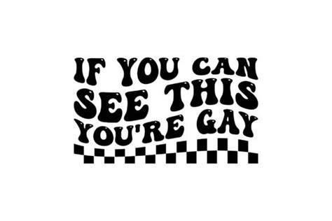 If You Can See This You Re Gay Graphic By Vintage Creative Fabrica