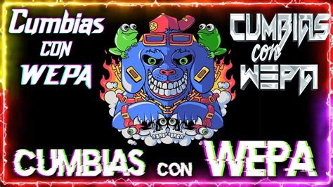 La Cumbia Con Wepa Mix 2023 🔥 Mix Cumbias Mas Buenas Del Wepa 😱 El