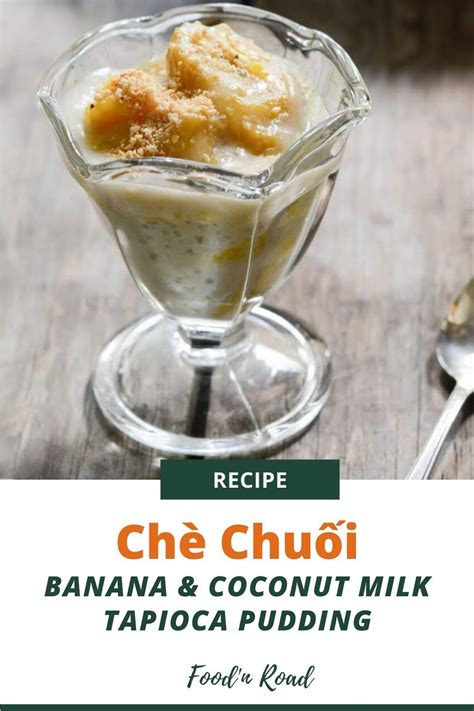 Learn To Cook Chè Chuối A Vietnamese Recipe For Banana And Coconut Tapioca Pudding With Few