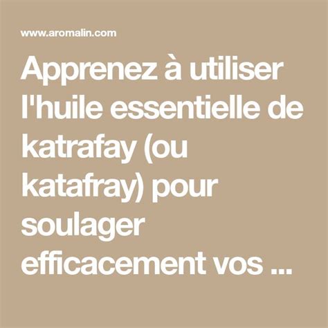 Apprenez Utiliser L Huile Essentielle De Katrafay Ou Katafray Pour