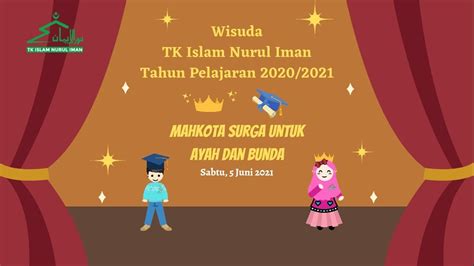 Wisuda Tk Islam Nurul Iman Mahkota Surga Untuk Ayah Dan Bunda Youtube