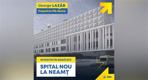 George Laz R Pnl Neam Sus Ine Construc Ia Unui Spital Nou La Piatra