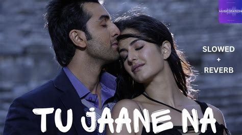 Tu Jaane Na Atif Aslam Ranbir Katrina Pritam Atifaslam