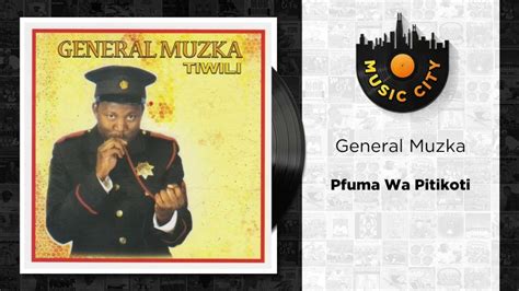 General Muzka Pfuma Wa Pitikoti Official Audio Youtube