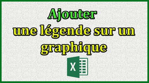 Comment ajouter une légende sur un graphique excel YouTube