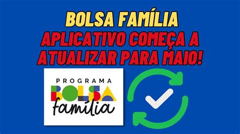 BOLSA FAMÍLIA APLICATIVO COMEÇA A ATUALIZAR PARA MAIO DE 2023 YouTube